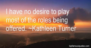 Kathleen Turner quotes: top famous quotes and sayings from ... via Relatably.com
