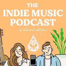 The Indie Music Podcast by alexrainbirdMusic