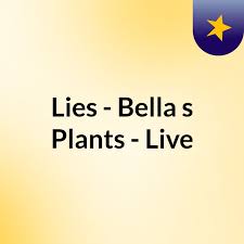 Lies - Bella's Plants - Live