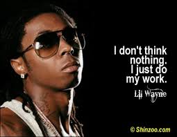 58 Best Lil Wayne Quotes That Will Make You Think | Shinzoo Quotes via Relatably.com