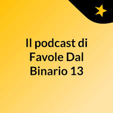 Il podcast di Favole Dal Binario 13