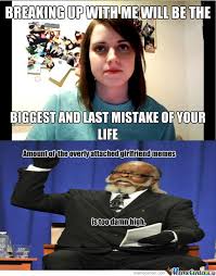 RMX] Angry Overly Attached Girlfriend by letsplay - Meme Center via Relatably.com
