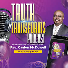 Truth Transforms with Rev. Gaylon McDowell