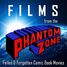 Films from the Phantom Zone: Failed & Forgotten Comic Book Movies