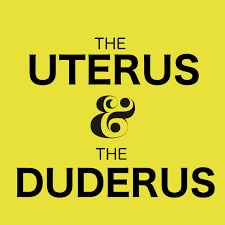 The Uterus & The Duderus: A Podcast About Endometriosis