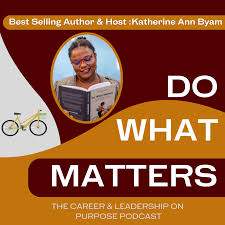 Do What Matters: Career and Leadership on Purpose