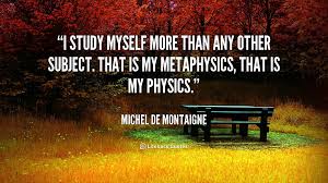 quote-Michel-de-Montaigne-i-study-myself-more-than-any-other-91051.png via Relatably.com
