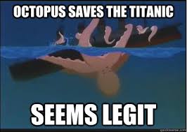 Octopus Titanic memes | quickmeme via Relatably.com