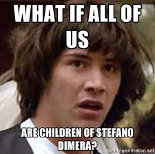 WHAT IF ALL OF US ARE CHILDREN OF STEFANO DIMERA? - Keanu Reeves ... via Relatably.com