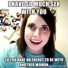 i have so much sex with you so you have no energy to be with ... via Relatably.com