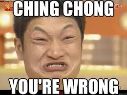 Ching Chong Youre Wrong memes | quickmeme via Relatably.com