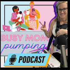 Busy Mom Pumping Podcast