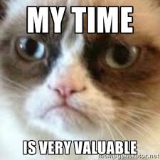my time is very valuable - angry cat asshole | Meme Generator via Relatably.com