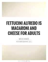 Macaroni Quotes | Macaroni Sayings | Macaroni Picture Quotes via Relatably.com
