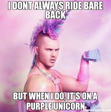 I dont Always Ride Bare Back but when I do, It&#39;s on a Purple ... via Relatably.com