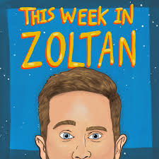 This Week In Zoltan