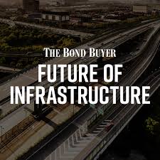 The Bond Buyer: Future of Infrastructure