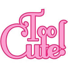 Image result for too cute word images
