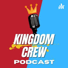 Kingdom Crew Podcast