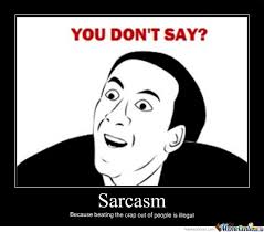 Sarcasm: A means of humor or a self defense mechanism? | My Propia via Relatably.com
