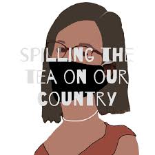 spilling the tea on our country