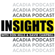 Insights with Don Mills and David Campbell- An Acadia Broadcasting Podcast