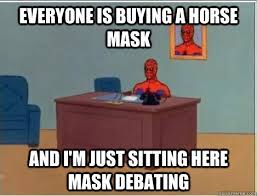 everyone is buying a horse mask and i&#39;m just sitting here mask ... via Relatably.com