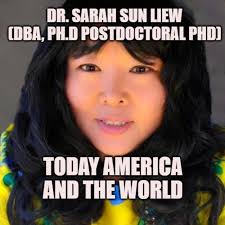 Dr. Sarah Liew Show for Today America and The World show / Dr. Sarah Sun Liew for U.S. Senate Show( Candidate 2022, 2024, U.S Representee 2020)/ New lights and new visions TV show ( Roku TV)