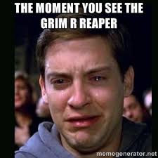 The moment you see the grim r reaper - crying peter parker | Meme ... via Relatably.com