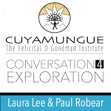 Cuyamungue Institute: Conversation 4 Exploration. Laura Lee Show