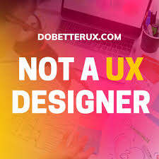NOT a UX designer