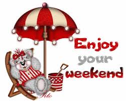 Image result for ENJOY YOUR WEEKEND GRAPHICS