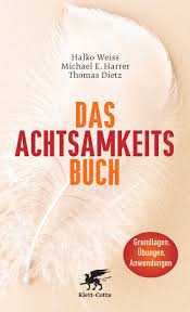 Klett-Cotta :: Das Achtsamkeits-Buch - Halko Weiss, Michael E ... - 9783608945584