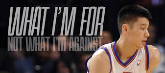 What I&#39;m For, Not What I&#39;m Against: A lesson from Jeremy Lin | via Relatably.com