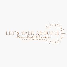 Let's Talk About It: Love, Light & Freedom