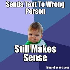 Sends Text To Wrong Person - Create Your Own Meme via Relatably.com