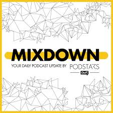 MIXDOWN – Daily Podcast News