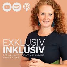 Exklusiv INKLUSIV - Der inklusive Podcast von und mit Fiona Fiedler