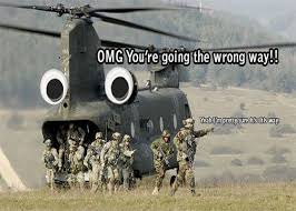 Army Meme OMG! You&#39;re going the wrong way!!! Yeah,... via Relatably.com
