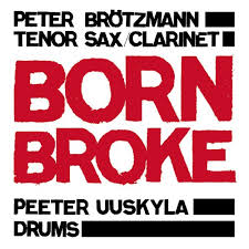 Peter Peeter Uuskyla Duo Brotzmann Born Broke Album Cover, Peter ... - Peter--Peeter-Uuskyla-Duo-Brotzmann-Born-Broke