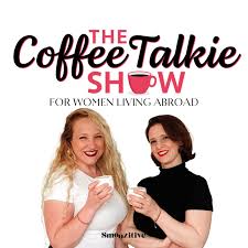 The Coffee Talkie Show: For Women Living Abroad