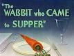 Wabbit Who Came to Supper