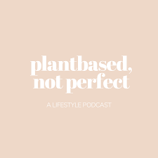 Plantbased, Not Perfect