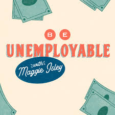 Be Unemployable with Maggie Isley