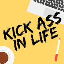Kick Ass in Life