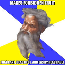 Makes Forbidden fruit fragrant, beautiful, and easily reachable ... via Relatably.com