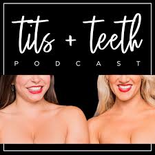 Tits and Teeth Podcast