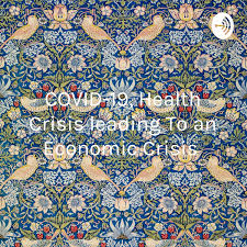 COVID-19, Health Crisis leading To an Economic Crisis