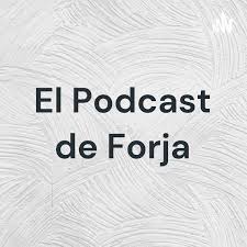 El Podcast de Forja
