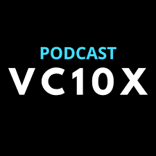 VC10X - Venture Capital Podcast